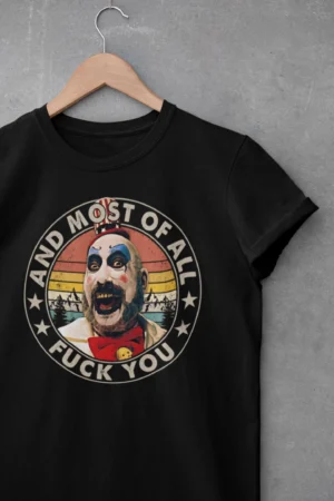 Captain Spaulding   And Most Of All   Fuck You